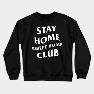 stay home club Crewneck Sweatshirt